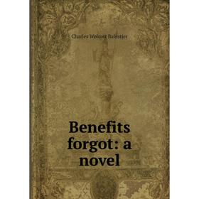 

Книга Benefits forgot: a novel