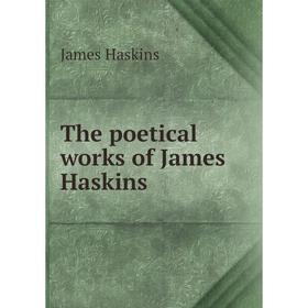 

Книга The poetical works of James Haskins
