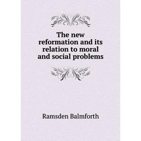 

Книга The new reformation and its relation to moral and social problems
