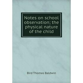 

Книга Notes on school observation; the physical nature