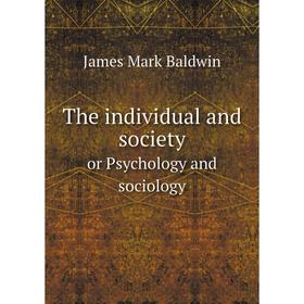 

Книга The individual and society or Psychology and sociology