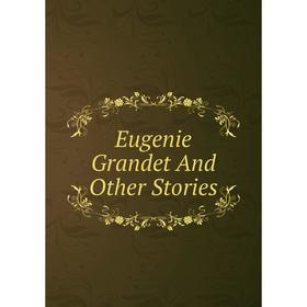 

Книга Eugenie Grandet And Other Stories