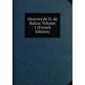 

Книга Oeuvres de H de Balzac Volume 1