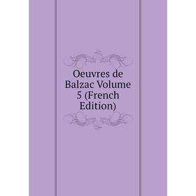 

Книга Oeuvres de Balzac Volume 5