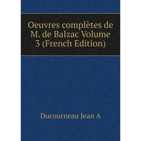 

Книга Oeuvres complètes de M de Balzac Volume 3
