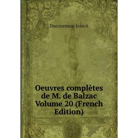 

Книга Oeuvres complètes de M de Balzac Volume 20