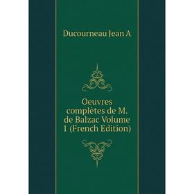 

Книга Oeuvres complètes de M de Balzac Volume 1