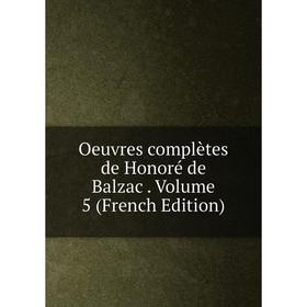 

Книга Oeuvres complètes de Honoré de Balzac Volume 5