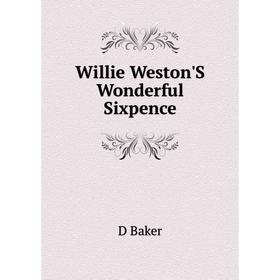 

Книга Willie Weston'S Wonderful Sixpence
