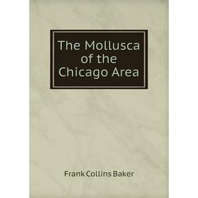 

Книга The Mollusca of the Chicago Area