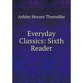 

Книга Everyday Classics: Sixth Reader