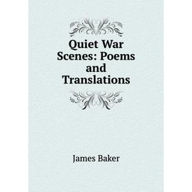 

Книга Quiet War Scenes: Poems and Translations