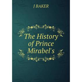 

Книга The History of Prince Mirabel's