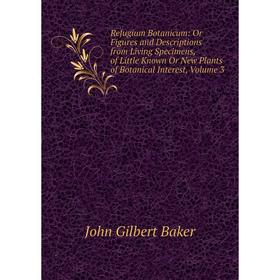 

Книга Refugium Botanicum: Or Figures and Descriptions from Living Specimens, of Little Known Or New Plants of Botanical Interest, Volume 3