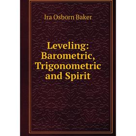 

Книга Leveling: Barometric, Trigonometric and Spirit