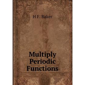 

Книга Multiply Periodic Functions