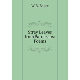 

Книга Stray Leaves from Parnassus: Poems