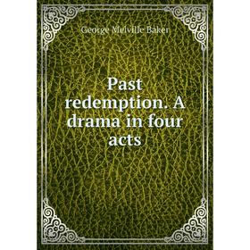 

Книга Past redemption A drama in four acts