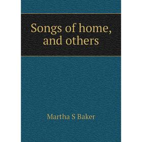 

Книга Songs of home, and others