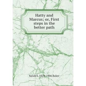 

Книга Hatty and Marcus; or, First steps in the better path