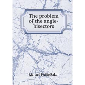 

Книга The problem of the angle-bisectors