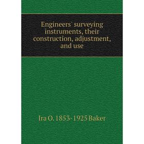 

Книга Engineers' surveying instruments, their construction, adjustment, and use