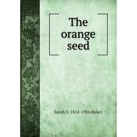 

Книга The orange seed