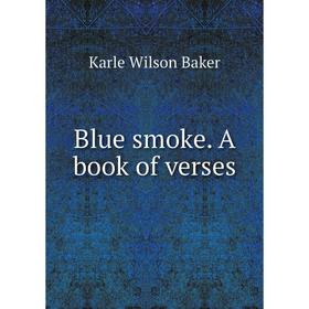 

Книга Blue smoke. A book of verses
