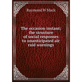 

Книга The occasion instant; the structure of social responses to unanticipated air raid warnings