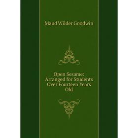 

Книга Open Sesame: Arranged for Students Over Fourteen Years Old