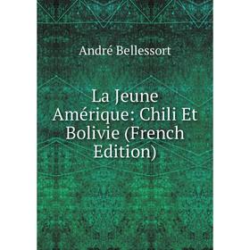 

Книга La Jeune Amérique: Chili Et Bolivie