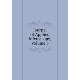 

Книга Journal of Applied Microscopy, Volume 3