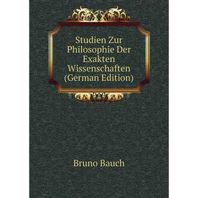 

Книга Studien Zur Philosophie Der Exakten Wissenschaften (German Edition)