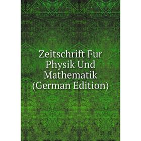 

Книга Zeitschrift Fur Physik Und Mathematik (German Edition)