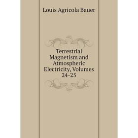 

Книга Terrestrial Magnetism and Atmospheric Electricity, Volumes 24-25