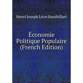 

Книга Économie Politique Populaire (French Edition)