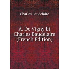 

Книга A. De Vigny Et Charles Baudelaire (French Edition)