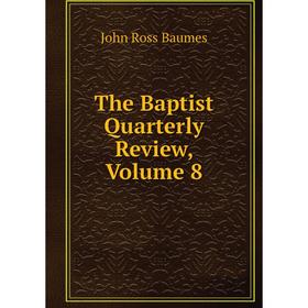 

Книга The Baptist Quarterly Review, Volume 8