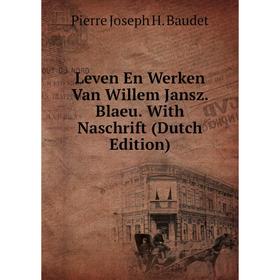 

Книга Leven En Werken Van Willem Jansz Blaeu With Naschrift