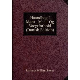 

Книга Haandbog I Mønt-, Maal- Og Vaegtforhold (Danish Edition)