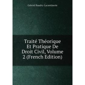 

Книга Traité Théorique Et Pratique De Droit Civil, Volume 2 (French Edition)