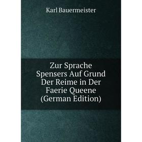 

Книга Zur Sprache Spensers Auf Grund Der Reime in Der Faerie Queene (German Edition)