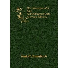 

Книга Der Schwiegersohn: Eine Schneidergeschichte (German Edition)