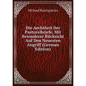 

Книга Die Aechtheit Der Pastoralbriefe, Mit Besonderer Rücksicht Auf Den Neuesten Angriff (German Edition)