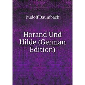 

Книга Horand Und Hilde (German Edition)