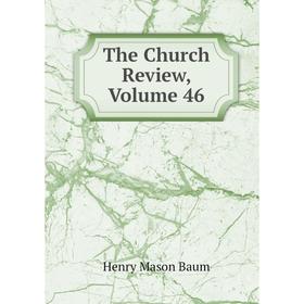 

Книга The Church Review, Volume 46