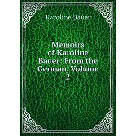 

Книга Memoirs of Karoline Bauer: From the German, Volume 2