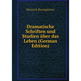 

Книга Dramatische Schriften und Studien über das Leben (German Edition)