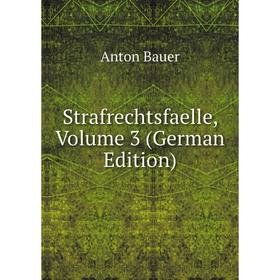 

Книга Strafrechtsfaelle, Volume 3 (German Edition)