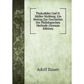 

Книга Thukydides Und H. Müller-Strübing: Ein Beitrag Zur Geschichte Der Philologischen Methode (German Edition)